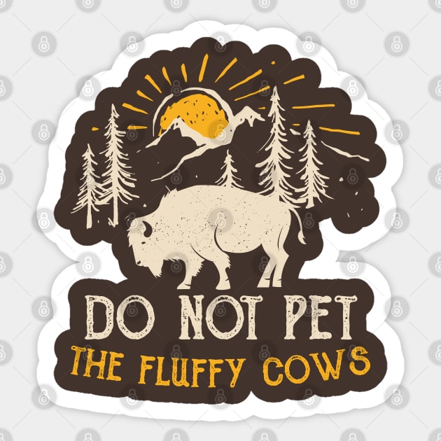 Do Not Pet The Fluffy Cows Buffalo Lover Bison Animal Sticker by PhiloArt